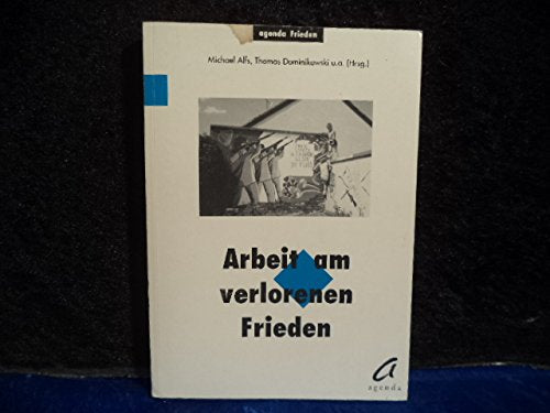 Arbeit am verlorenen Frieden: Erkundungen im Spannungsfeld von Theorie und Praxis Books