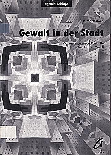 Gewalt in der Stadt. Wahrnehmungen und Eingriffe. Das Grazer Modell Law