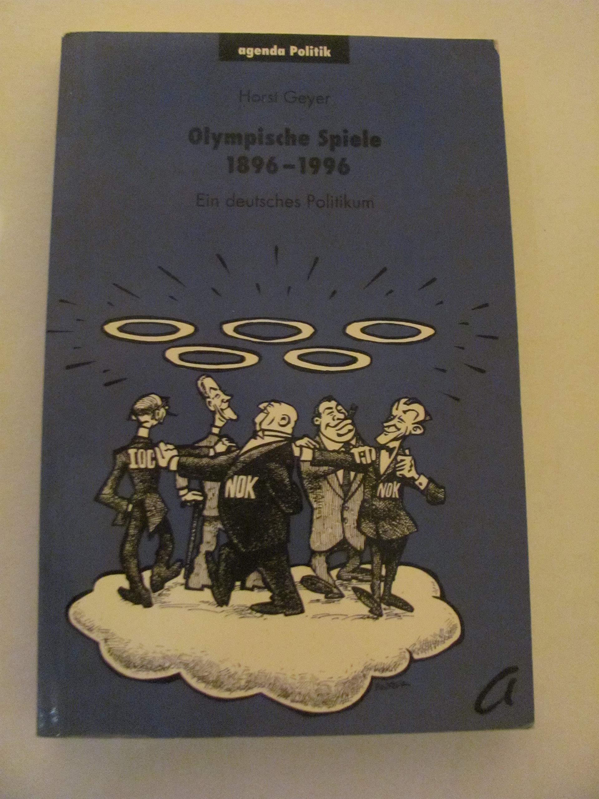 Olympische Spiele 1896-1996: Ein deutsches Politikum Politics & History