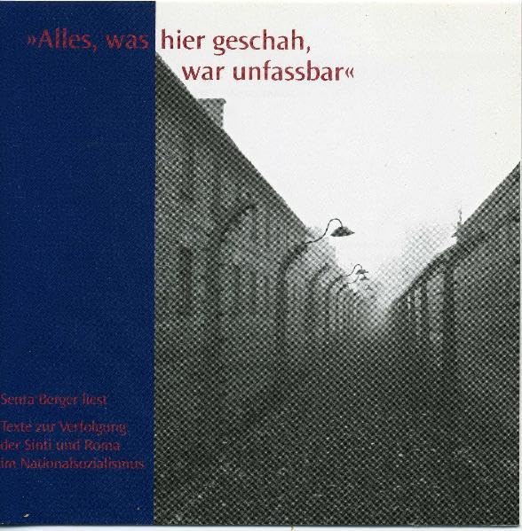 "Alles, was hier geschah, war unfassbar": Senta Berger liest Texte zur Verfolgung der Sinti und Roma im Nationalsozialismus cd