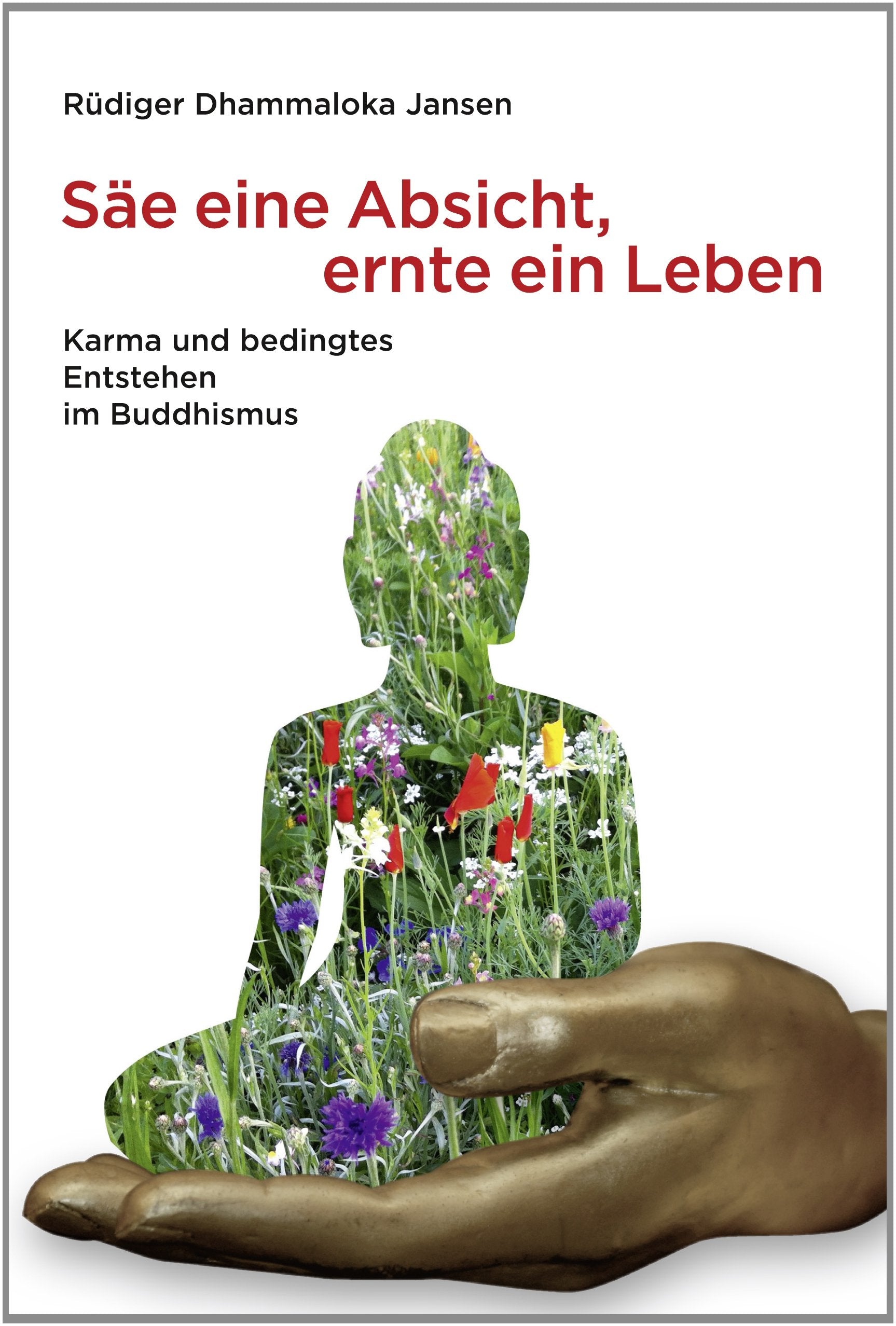 Säe eine Absicht - ernte ein Leben: Karma und bedingtes Entstehen im Buddhismus Contemporary literature