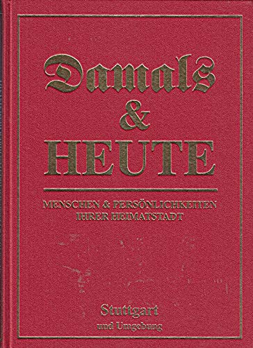 Stuttgart und Umgebung (Damals & Heute. Menschen & Persönlichkeiten ihrer Heimatstadt) Books