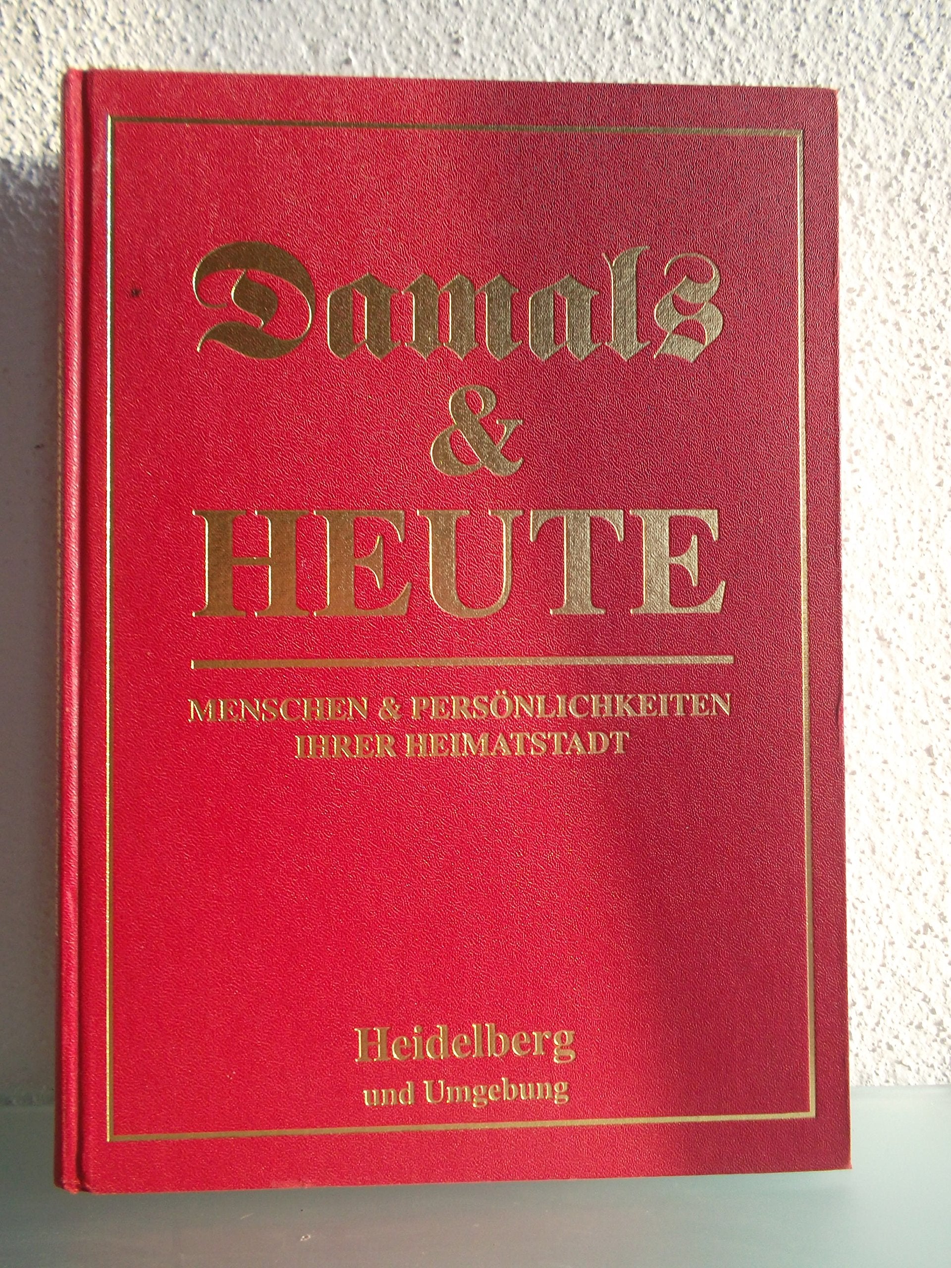 Heidelberg und Umgebung (Damals & Heute. Menschen & Persönlichkeiten ihrer Heimatstadt) Books