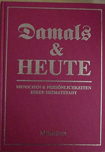Damals & heute: Menschen & Persönlichkeiten ihrer Heimatstadt: München, Teil 2 Books