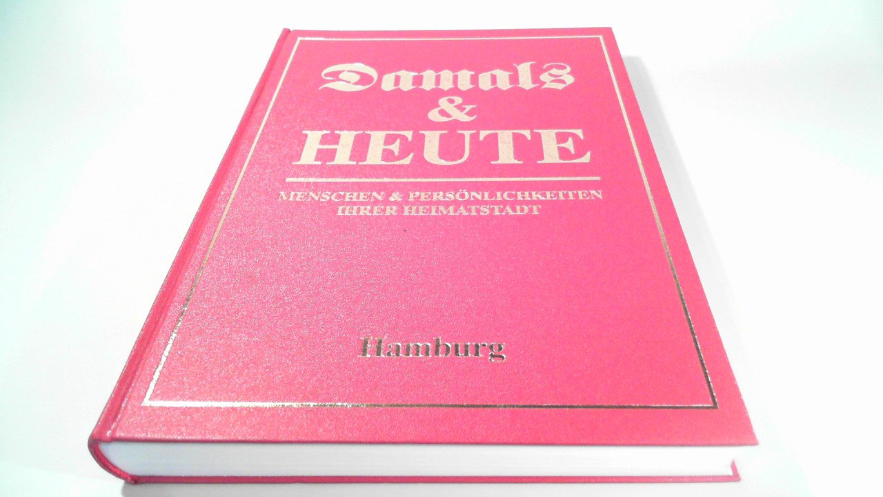 Hamburg (Damals & Heute. Menschen & Persönlichkeiten ihrer Heimatstadt) Reference Books