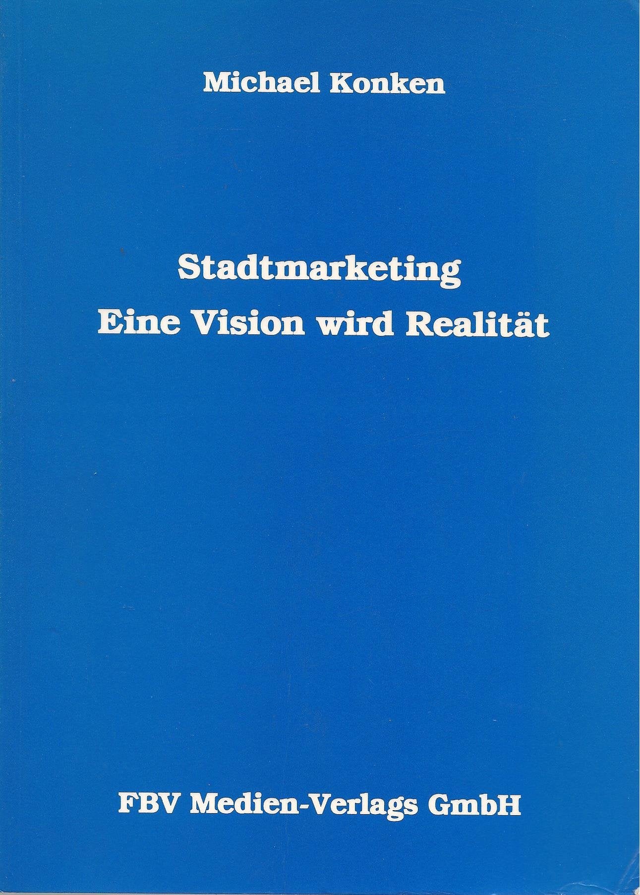 Stadtmarketing: eine Vision wird Realität (Livre en allemand) book