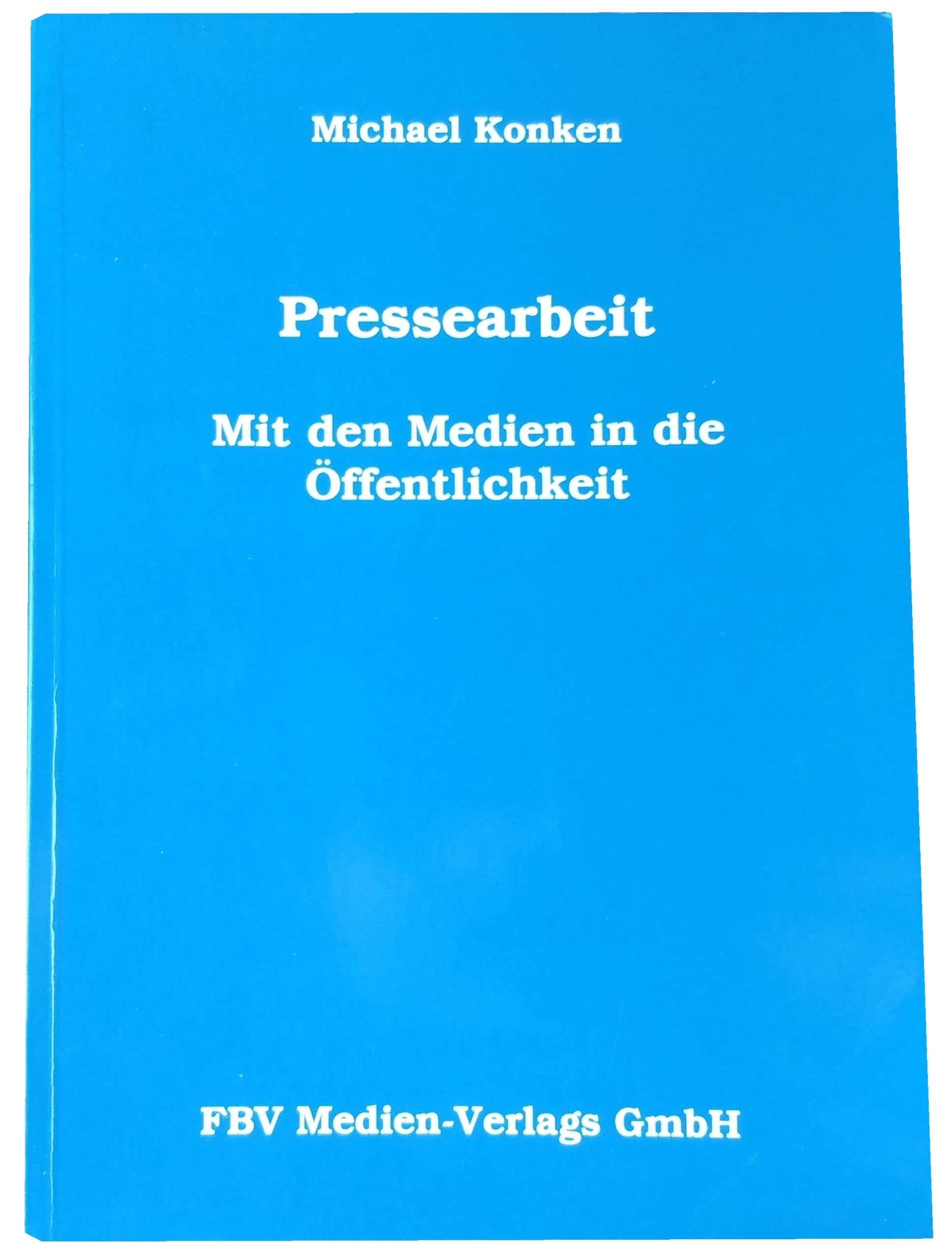 Pressearbeit: Mit den Medien in die Öffentlichkeit Books