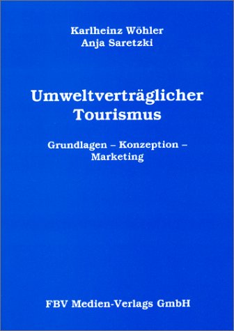 Umweltverträglicher Tourismus. Grundlagen - Konzeption - Marketing. Natural Sciences