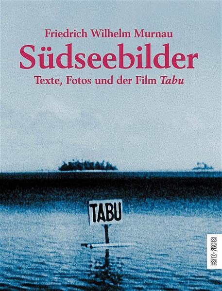 Südseebilder. Texte, Fotos und der Film TABU Film, Art & Culture