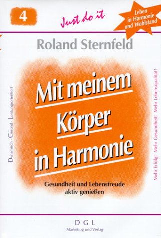 Mit meinem Körper in Harmonie: Gesundheit und Lebensfreude aktiv erleben: Gesundheit und Lebensfreude aktiv genießen Lifestyle