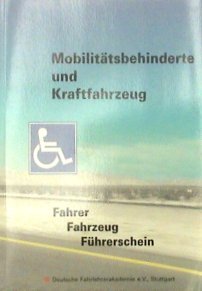 Mobilitätsbehinderte und Kraftfahrzeug: Fahrer - Fahrzeug - Führerschein book
