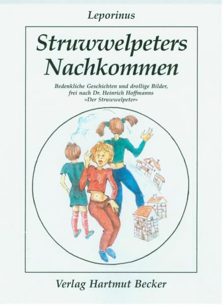 Struwwelpeters Nachkommen: Bedenkliche Geschichten und drollige Bilder, frei nach Dr. Heinrich Hoffmanns "Der Struwwelpeter" (Humor) Humour & Satire