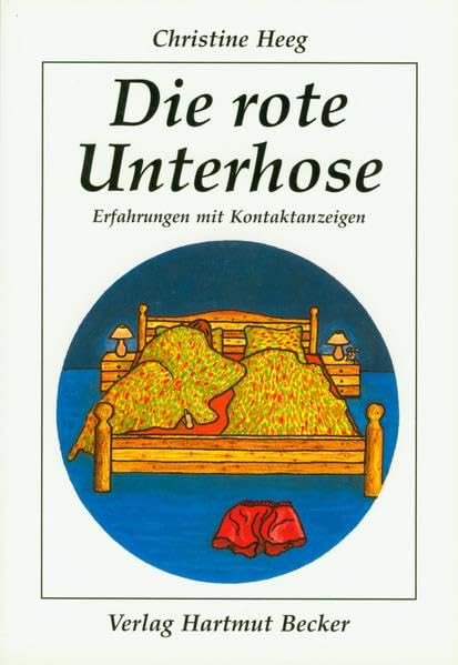 Die rote Unterhose: Erfahrungen mit Kontaktanzeigen (Lebenserfahrungen) Contemporary literature