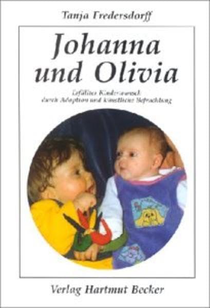 Johanna und Olivia: Erfüllter Kinderwunsch durch Adoption und künstliche Befruchtung (Lebenserfahrungen) Medicine
