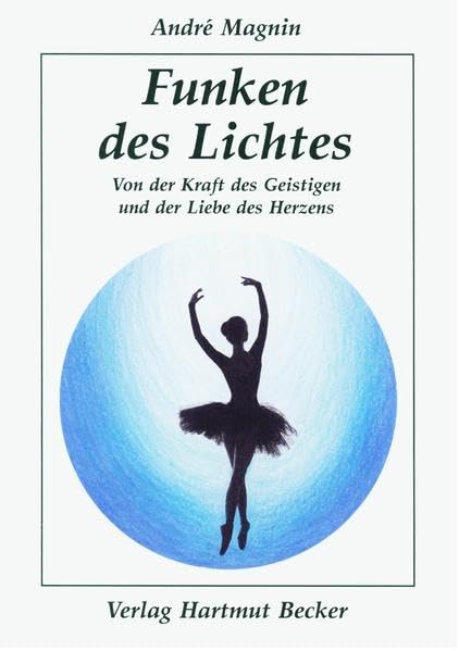 Funken des Lichtes: Von der Kraft des Geistigen und der Liebe des Herzens (Existenzielle Grundfragen /Lebensgestaltung) Lifestyle