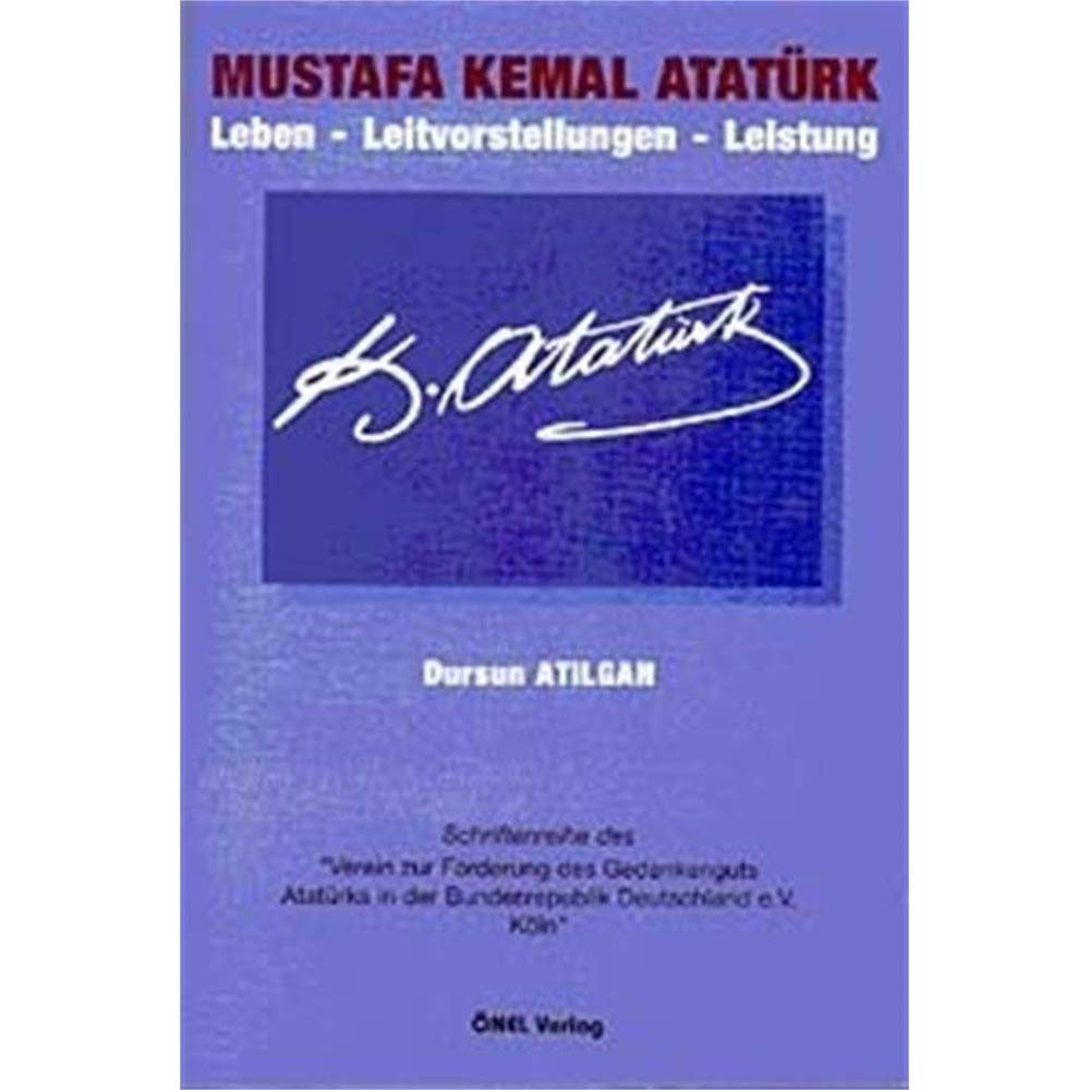 Mustafa Kemal Atatürk: Leben - Leitvorstellungen - Leistung Contemporary literature