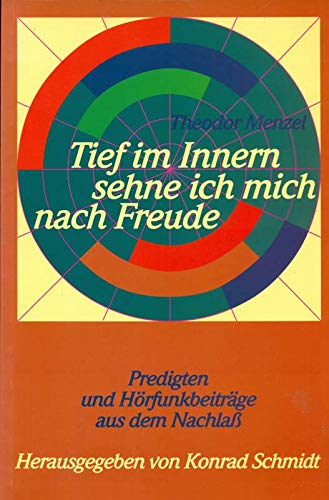 Tief im Innern sehne ich mich nach Freude: Predigten und Hörfunkbeiträge aus dem Nachlass Professional & Reference Books