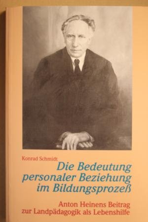 Die Bedeutung personaler Beziehung im Bildungsprozess: Anton Heines Beitrag zur Landpädagogik als Lebenshilfe Books