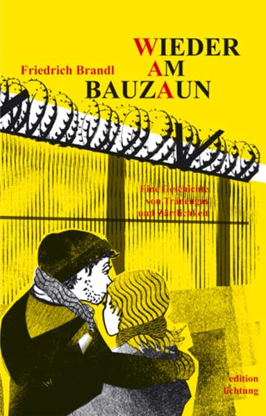 Wieder am Bauzaun: Eine Geschichte von Tränengas und Zärtlichkeit Contemporary literature
