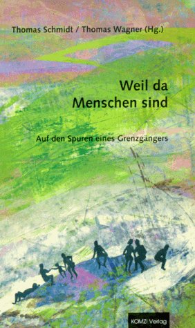 Weil da Menschen sind: Auf den Spuren eines Grenzgängers. Hans Josef Wüst zum 60sten Geburtstag Personalities