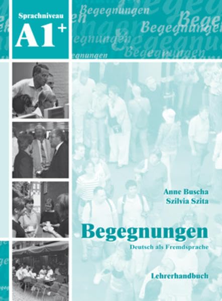 Begegnungen Deutsch als Fremdsprache A1+: Lehrerhandbuch: Lehrerhandbuch A1+ Foreign Languages ​​& Dictionaries