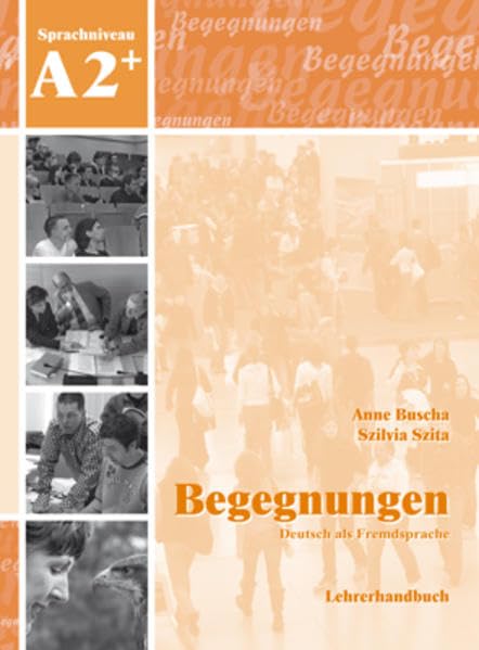 Begegnungen Deutsch als Fremdsprache A2+: Lehrerhandbuch: Lehrerhandbuch A2+ Foreign Languages ​​& Dictionaries