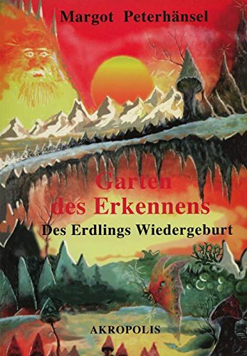 Garten des Erkennens. Des Erdlings Wiedergeburt Fairy Tales & Legends