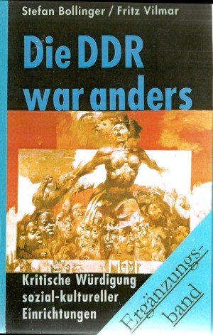 Die DDR war anders: Eine kritische Würdigung ihrer sozialkulturellen Einrichtungen - Ergänzungsband (Livre en allemand) book