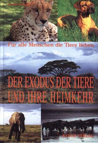 Der Exodus der Tiere . . . und ihre Heimkehr: Für alle Menschen, die Tiere lieben Social Sciences