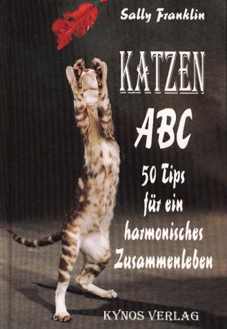 Katzen ABC: 50 Tips für ein harmonisches Zusammenleben Business & Technology
