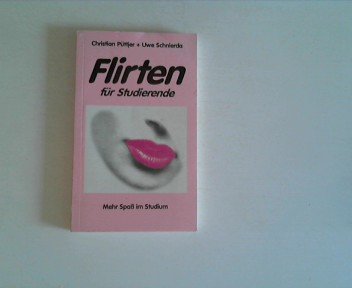 Flirten für Studierende. Mehr Spass im Studium Books