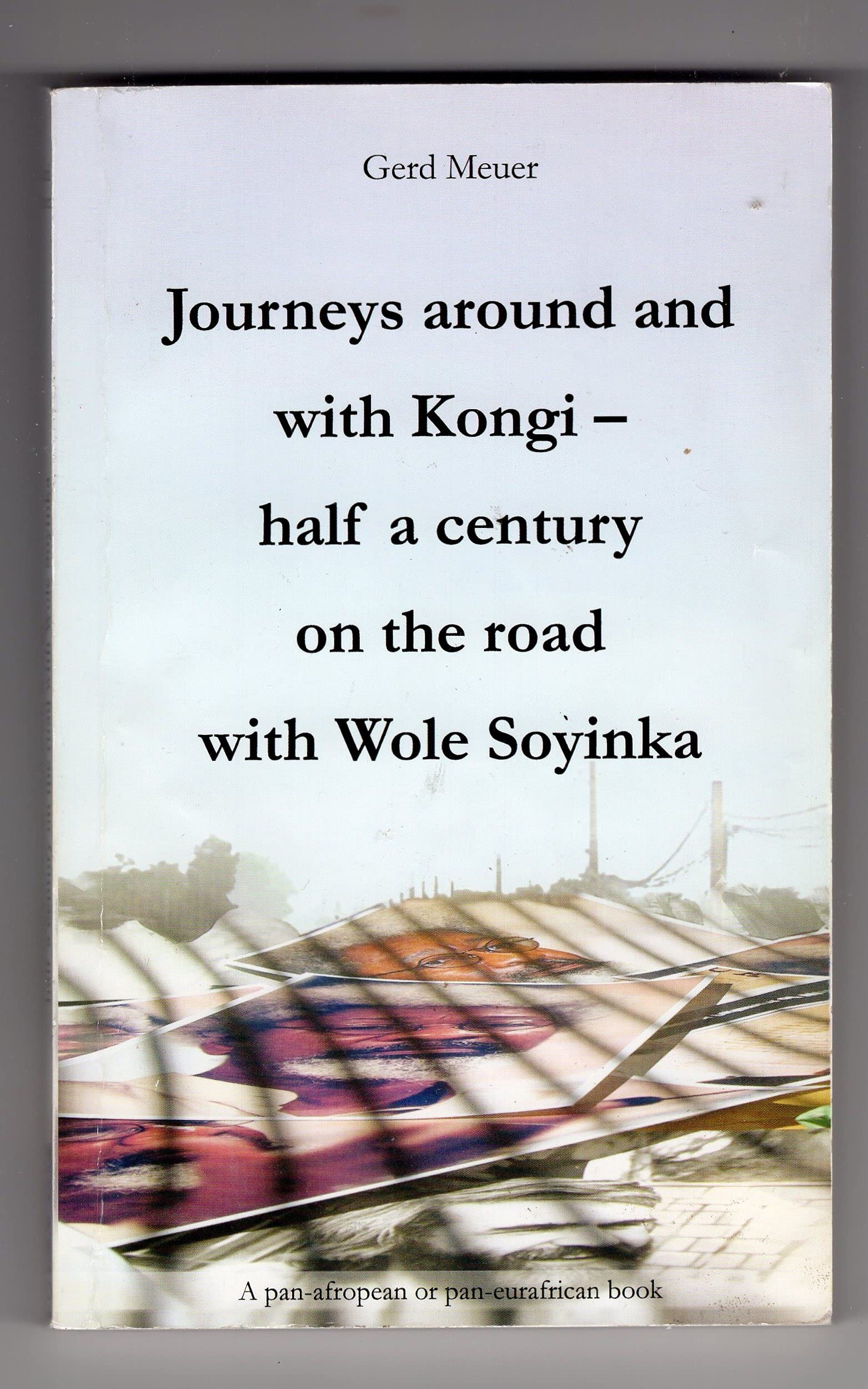 Journeys around and with Kongi: Half a century on the road with Wole Soyinka Contemporary literature