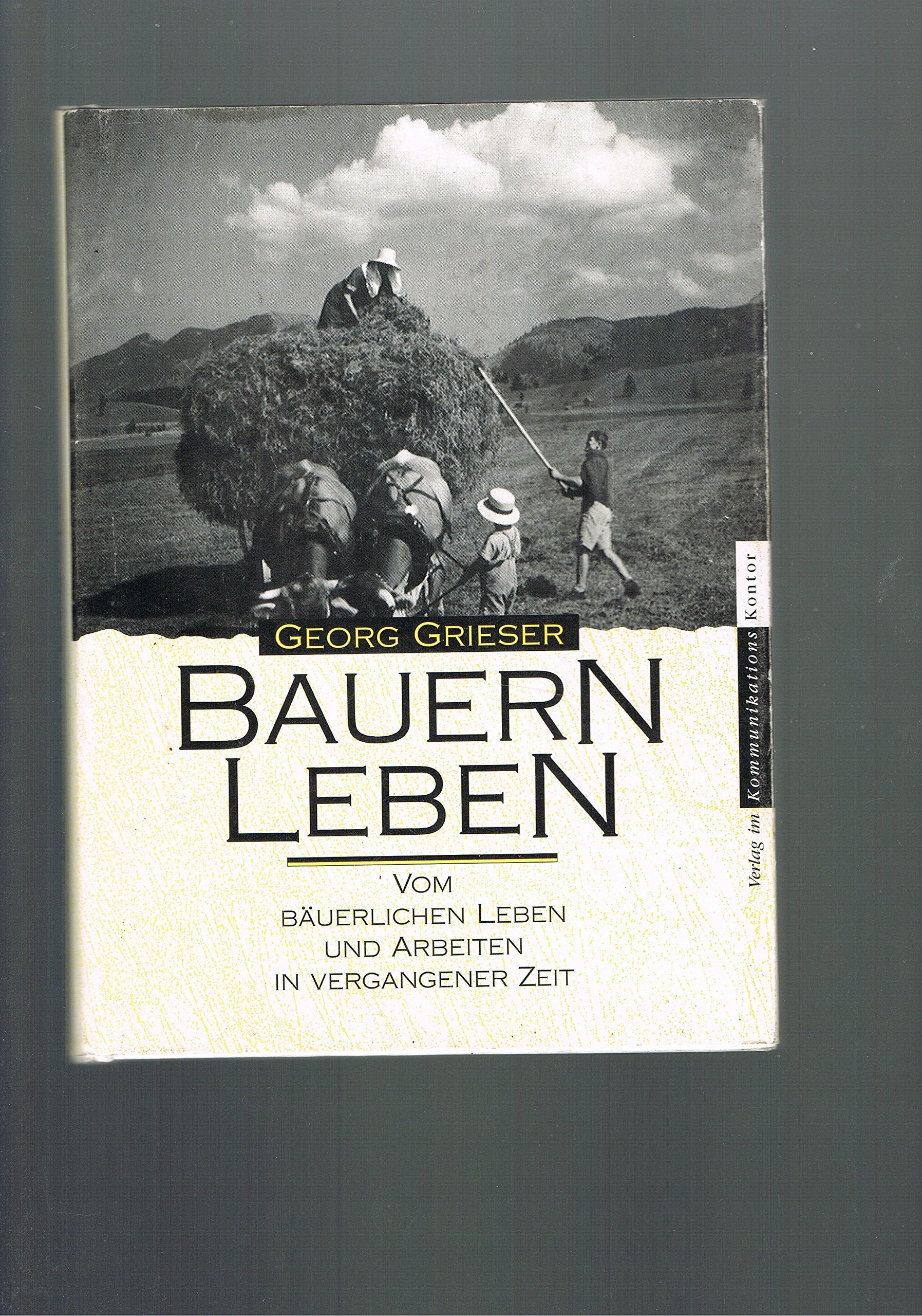 Bauernleben. Vom bäuerlichen Leben und Arbeiten in vergangener Zeit Books