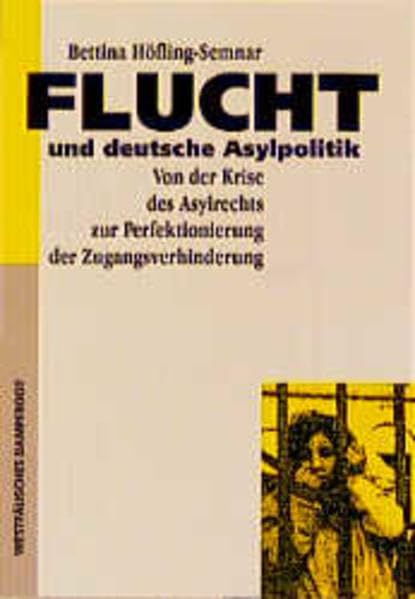 Flucht und deutsche Asylpolitik: Von der Krise des Asylrechts zur Perfektionierung der Zugangsverhinderung Law
