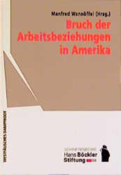 Bruch der Arbeitsbeziehungen in Amerika: Mit e. Vorw. v. Dieter Schulte Business, Finance & Career