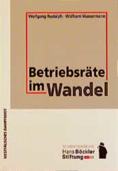 Betriebsräte im Wandel. Aktuelle Entwicklungsprobleme gewerkschaftlicher Betriebspolitik im Spiegel der Betriebsratswahlen Law