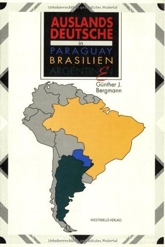 Auslandsdeutsche in Paraguay, Brasilien, Argentinien Politics & History