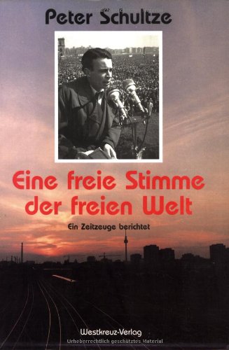 Eine freie Stimme der freien Welt: Ein Zeitzeuge berichtet Media & Communication