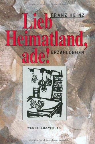 Lieb Heimatland, ade! - Heinz, Franz book