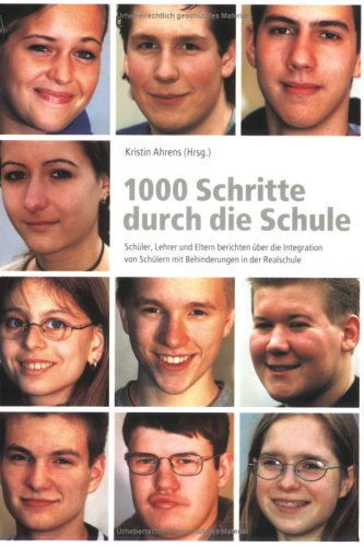 1000 Schritte durch die Schule: Schüler, Lehrer und Eltern berichten über die Integration von Schülern mit Behinderungen in der Realschule Social Sciences
