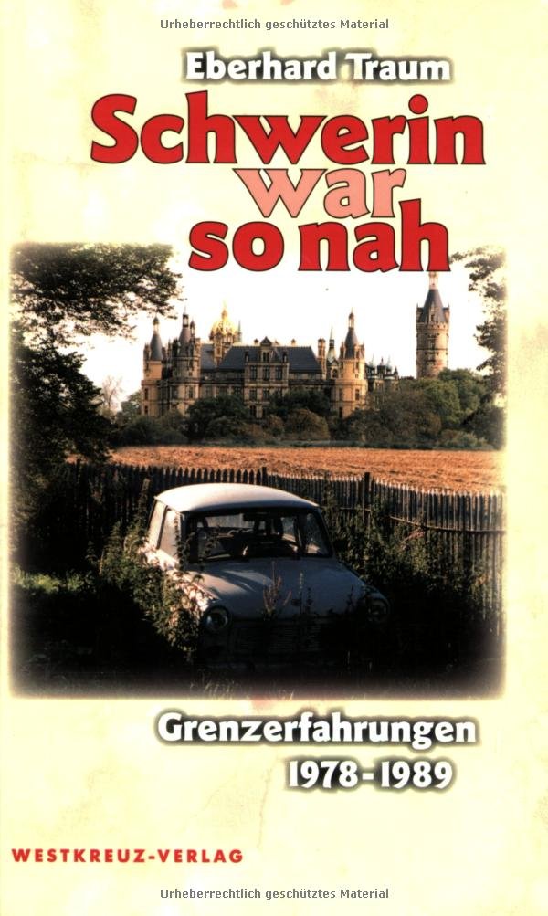 Schwerin war so nah: Grenzerfahrungen 1978-1989 Politics & Society