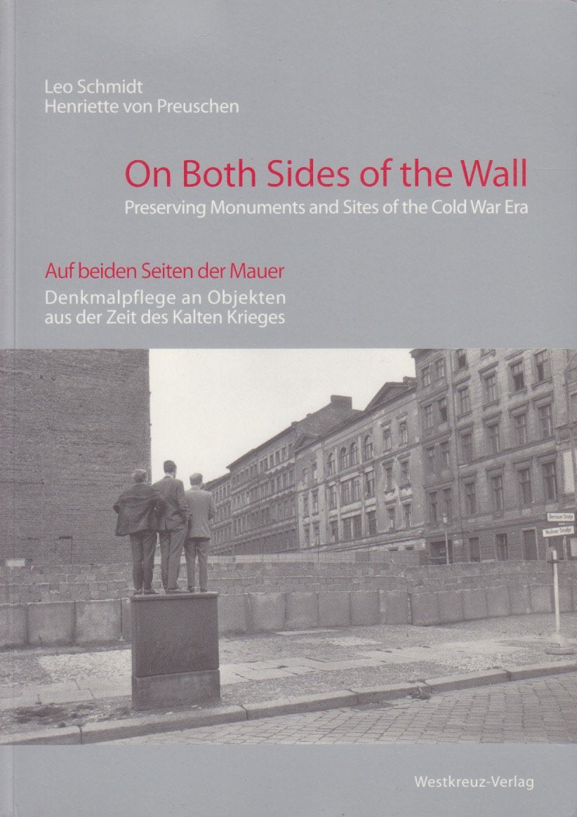 On Both Sides of the Wall: Auf beiden Seiten der Mauer. Denkmalpflege an Objekten des Kalten Krieges. Dt. /Engl.: Denkmalpflege an Objekten aus der Zeit des Kalten Krieges. Dtsch.-Engl. Film, Art & Culture