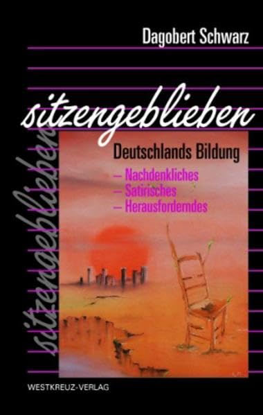 sitzengeblieben - Deutschlands Bildung: Nachdenkliches - Satirisches - Herausforderndes Learning & Reference