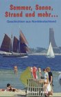 Sommer, Sonne, Strand und mehr . . .: Geschichten aus Norddeutschland Fiction
