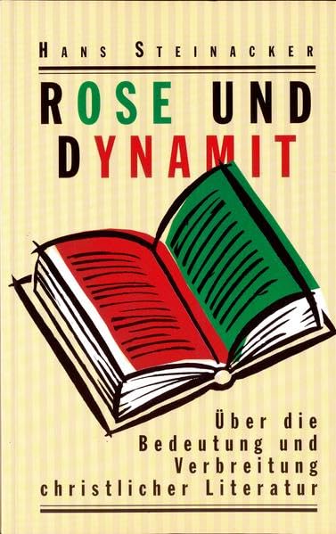 Rose und Dynamit: Über die Bedeutung und Verbreitung christlicher Literatur Religion & Esotericism