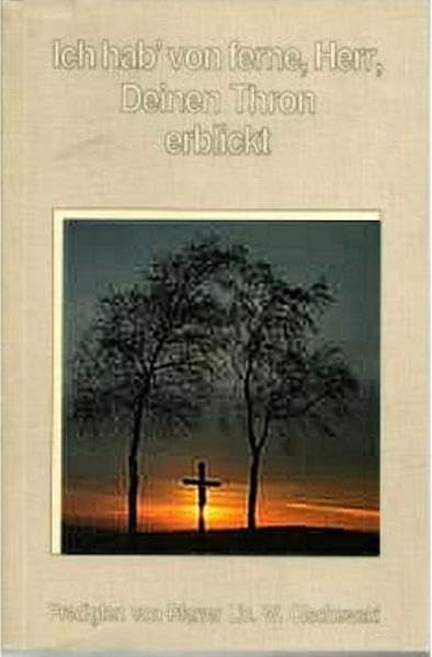 Ich hab' von ferne, Herr, Deinen Thron erblickt: Predigten Religion & Esotericism