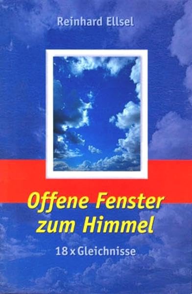 Offene Fenster zum Himmel: 18 × Gleichnisse Religion & Esotericism