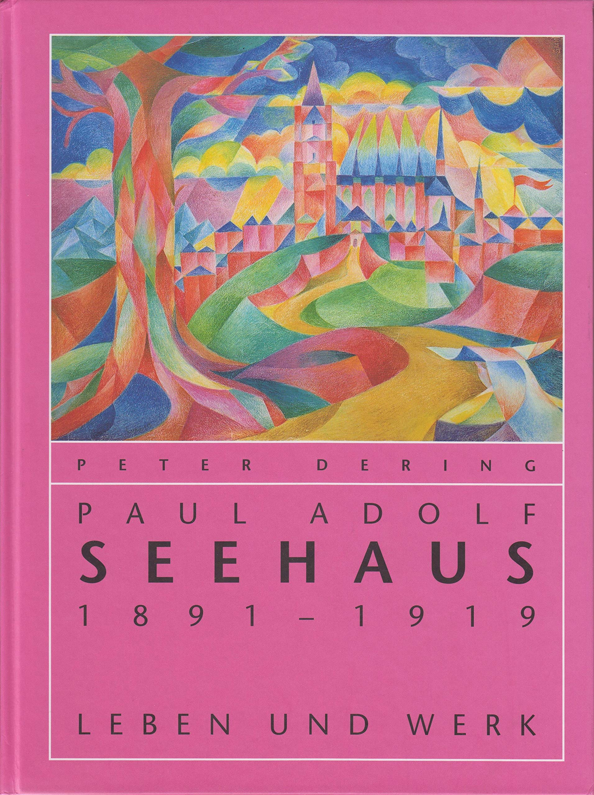 Paul Adolf Seehaus: Leben und Werk. Monographie und Werkverzeichnis (Livre en allemand) book