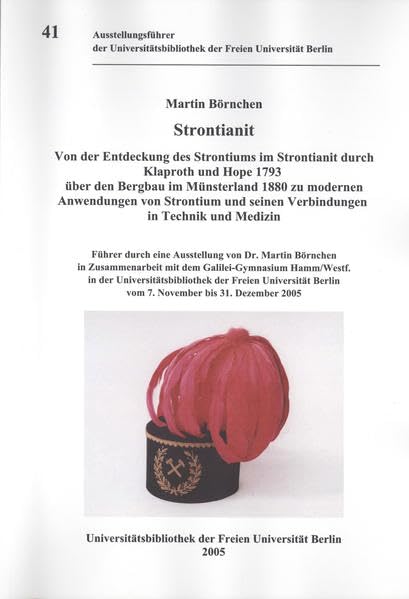 Strontianit: von der Entdeckung des Strontiums im Strontianit durch Klaproth und Hope 1793 über den Bergbau im Münsterland 1880 zu modernen ... der Freien Universität Berlin) Business & Technology