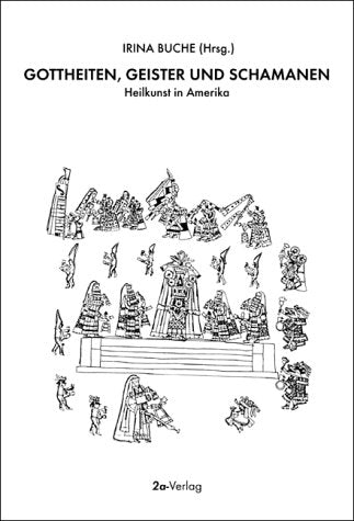 Gottheiten, Geister und Schamanen. Heilkunst in Amerika Religion & Esotericism
